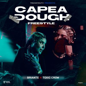 Briante Ft. Toxic Crow – Capea El Dough (Freestyle)
